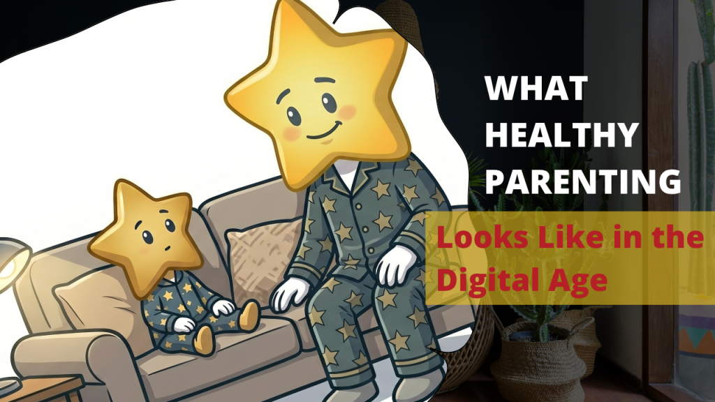 What Healthy Parenting Looks Like in the Digital Age